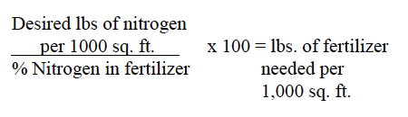 (Desired lbs of nitrogen per 1000 sq. ft. / % Nitrogen in fertilizer) x 100 = lbs. of fertilizer needed per 1,000 sq. ft.
