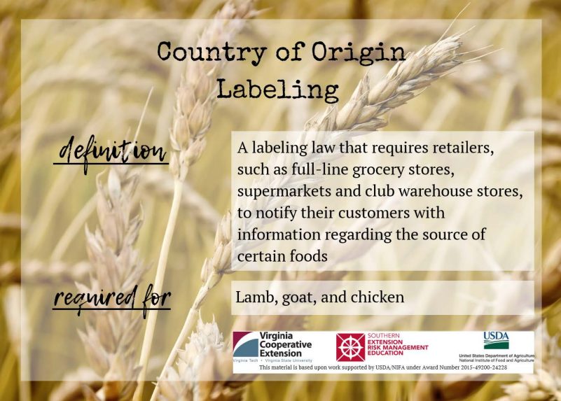 Country of origin labeling definition a labeling law that requires retailers such as full line grocery stores, supermarkets and club warehouse stores, to notify their customers with inforamtion regarding the source of certain foods. required for lamb, goat, and chicken