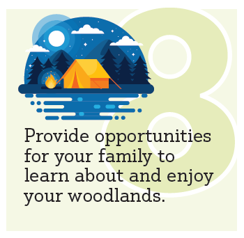 Step8. Provide opportunities for your family to learn about and enjoy your woodlands.